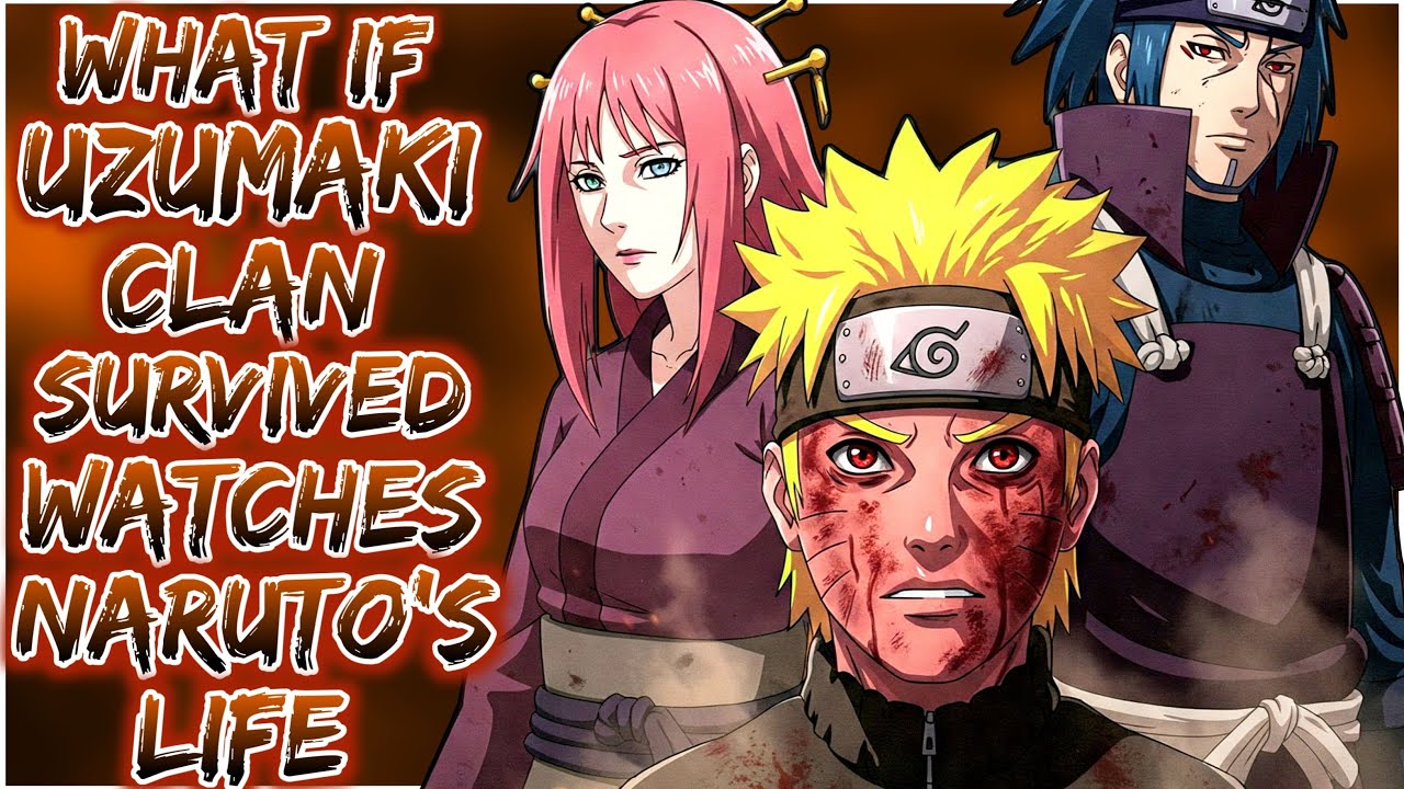 What If Uzumaki Clan Survived Watches Naruto's Life