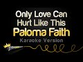 Paloma faith  only love can hurt like this karaoke version