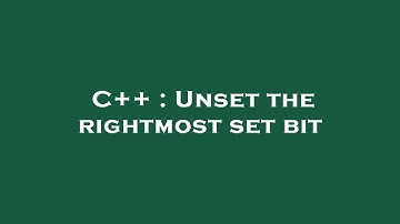 C++ : Unset the rightmost set bit