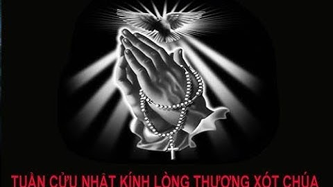 NGÀY THỨ NHẤT - TUẦN CỬU NHẬT KÍNH LÒNG THƯƠNG XÓT CHÚA