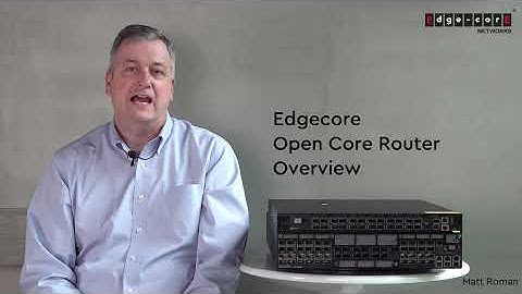 Edgecore Open Core Router Overview