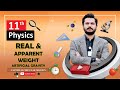 REAL AND APPARENT WEIGHT in URDU HD FSC Physics Book 1 Chapter 5 TOPIC 5.11