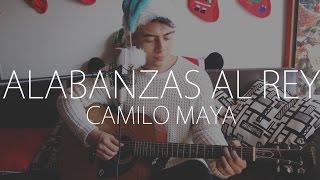 Video thumbnail of "Alabanzas al Rey - Marcela Gándara (Camilo Maya Cover)"