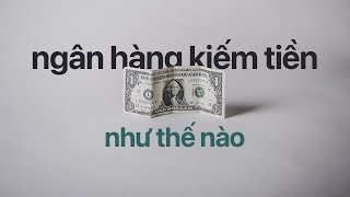 Ngân Hàng Kiếm Tiền Như Thế Nào? screenshot 3