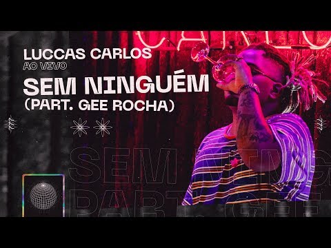 Luccas Carlos - Sem Ninguém part. Gee Rocha (Ao Vivo)