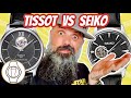 TISSOT VS SEIKO - WHICH IS BEST? (Episode 62)