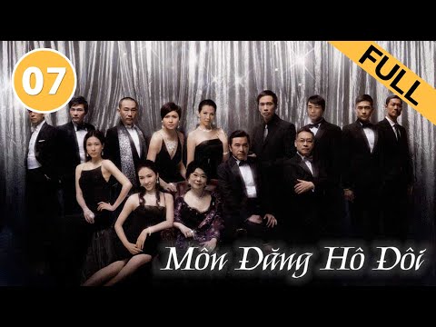 Video Môn Đăng Hộ Đối -Tập 7 (Lồng Tiếng)Thiệu Mỹ Kỳ, Lê Tư,... - youtube