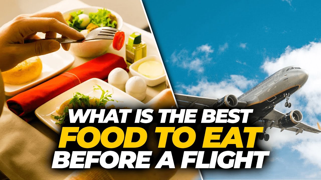 Best Food Before a Flight - Top Travel Tips