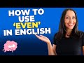 Grammar in Use - How To Use &#39;EVEN&#39; in English