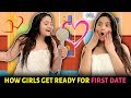 HOW GIRLS GET READY FOR FIRST DATE || Sibbu Giri