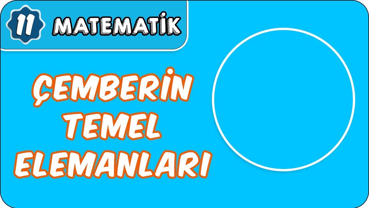 Çemberin Temel  Elemanları | 11. Sınıf Matematik