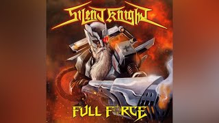 Silent Knight - Full Force (Full Album) 2022