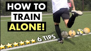 How to Practice Soccer ALONE | 6 Individual Training Tips