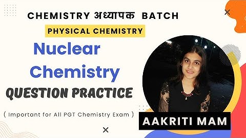 NUCLEAR CHEMISTRY  | Question practice | All PGT exams||Lecture-1 part-2