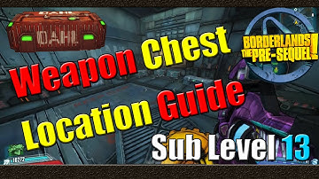 Borderlands The Pre Sequel | Weapon Chest Location Guide | Sub Level 13