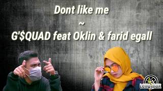 Lirik lagu Dont like me - G$QUAD feat Oklin x Farid Egall
