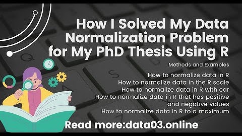 How to Normalize Data in R for my Data: Methods and Examples