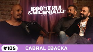 #105 | Cabral Ibacka | "Trebuia să fiu dat afară din Pro de 20 de ori." | B&M cu Petcu și Zob