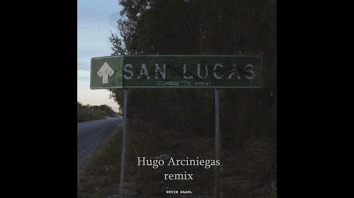 Kevin Kaarl - San Lucas (Hugo Arciniegas REMIX) | ...