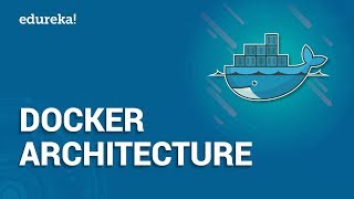 Docker Architecture | How Docker Works? | Docker Tutorial | Edureka