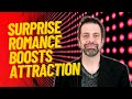 Surprise Romance Boosts Attraction