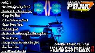 DUGEM MAAFKAN KU HARUS PERGI KU TAK SUKA DENGAN INI ‼DJ I'M SORRY SAY GOOD BYE (NEW) TERBARU 2023