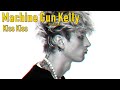 Machine Gun Kelly - Kiss Kiss  (Legendado/Tradução)