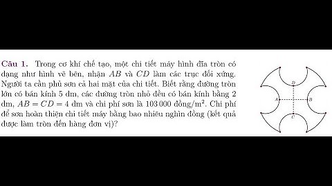 Toán 12: Trong cơ khí chế tạo, một chi tiết máy hình đĩa tròn có dạng như hình vẽ bên nhận AB và CD.