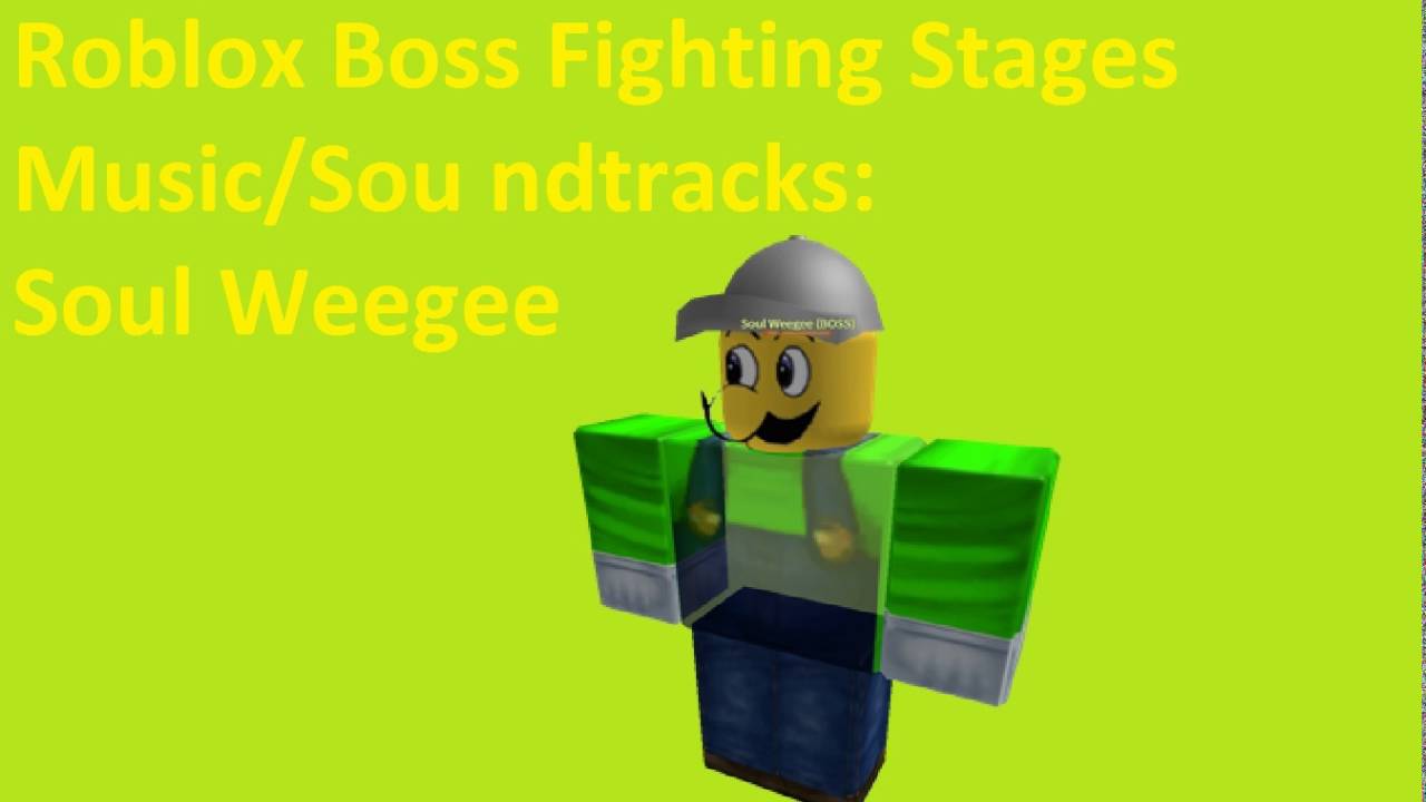 Soul Weegee Roblox Boss Fighting Stages Music Soundtracks Youtube - roblox boss fighting stages