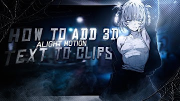 How to add 3D text to clips in Alight Motion - AMV Tutorial !