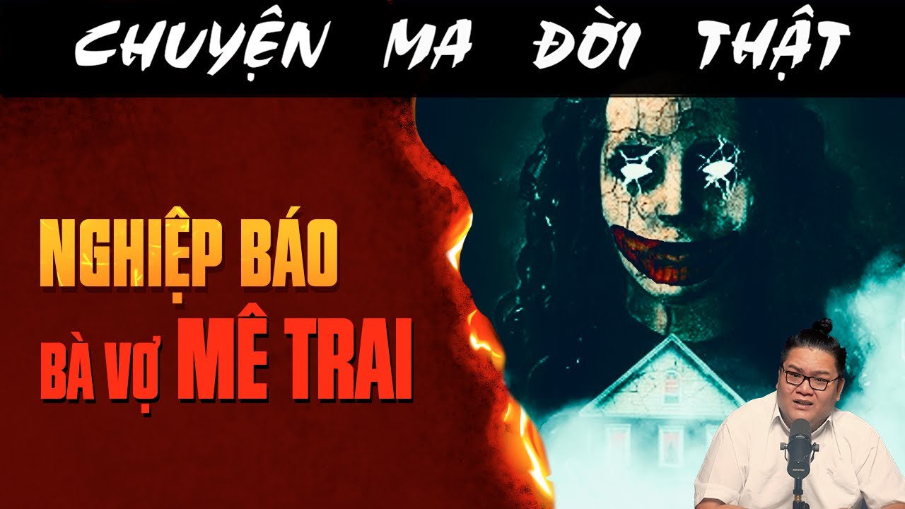 [TẬP 2510] Chuyện Ma Có Thật : NGHIỆP BÁO BÀ VỢ MÊ TRAI