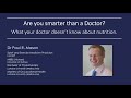 Dr. Paul Mason - 'Are you smarter than a Doctor? What your doctor doesn't know about nutrition'