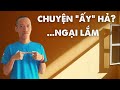 [16+]Chuyện "ẤY" - Ngại là hại cái thân!? | Đài tiếng nói ông Quéo #56 | Nguyễn Hữu Trí