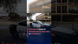 DHS and FBI warn of attacks on ICE facilities by extremists #politics