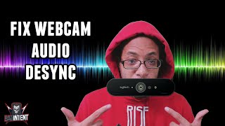 How to fix Webcam audio and video desync