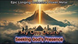 Epic Longing Orchestral Power Metal — Pursuing God’s Presence To Ignite Passionate Worship