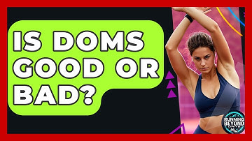 Is DOMS Good Or Bad? - Running Beyond Limits