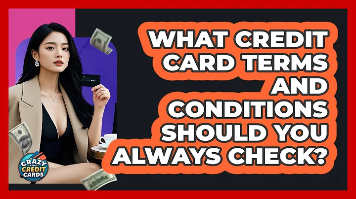 What Credit Card Terms And Conditions Should You Always Check? - Crazy About Credit Cards