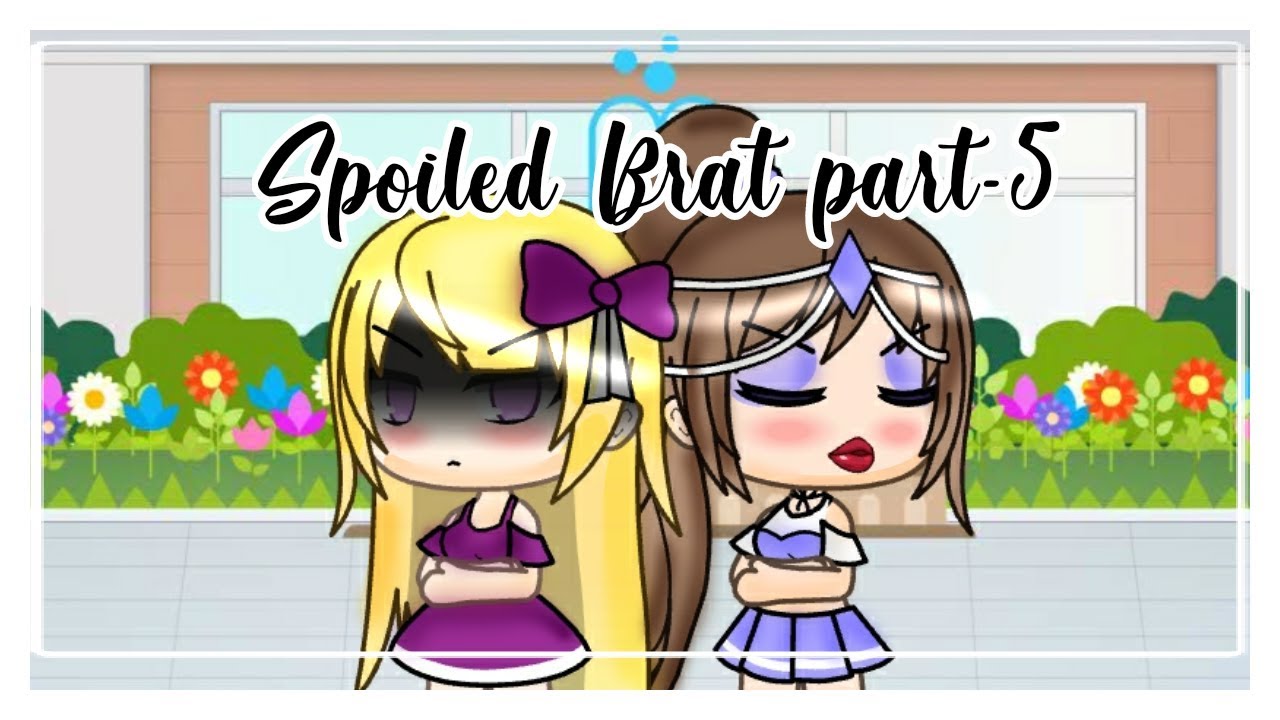 Spoiled Brat Part 5 100 Subs Special •its The Gacha Wolves• Youtube