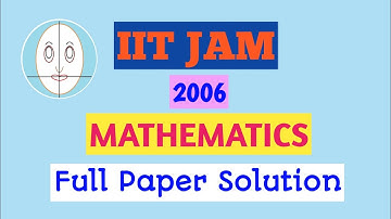 IIT JAM (2006) | Mathematics | Full Paper Solution