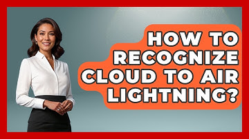 How To Recognize Cloud To Air Lightning? - Weather Watchdog