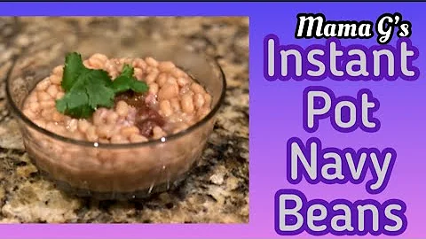 INSTANT POT NAVY BEANS • MAMA G’S FAMILY FARM