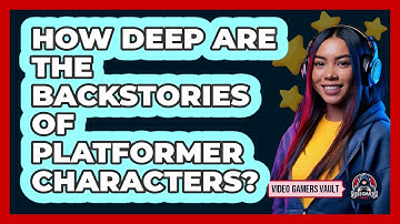How Deep Are The Backstories Of Platformer Characters? - Video Gamers Vault