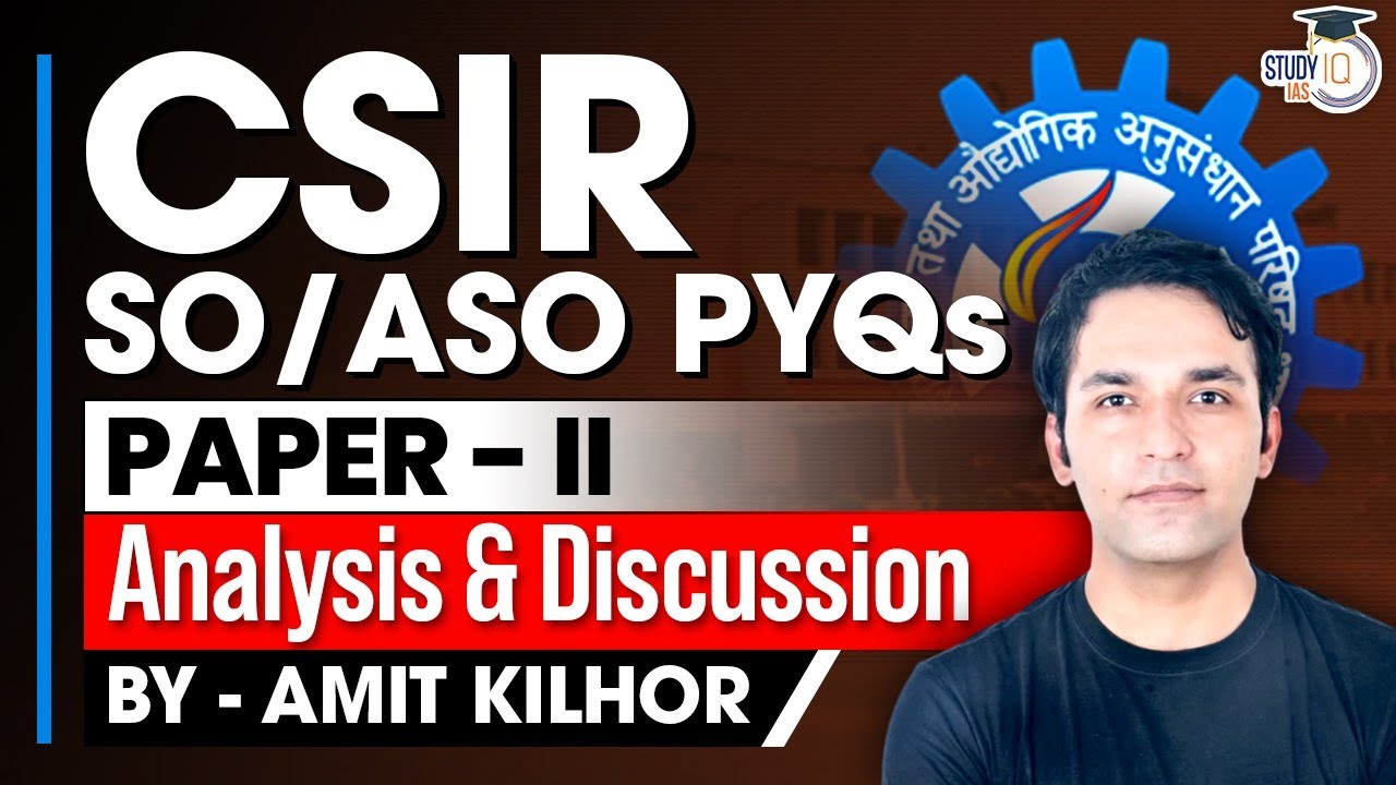 CSIR SO/ASO Exam | Paper - II PYQ’s Analysis & Discussion | StudyIQ IAS