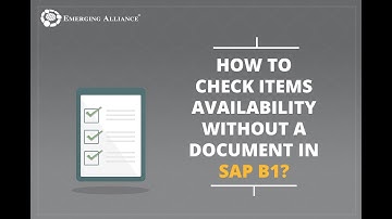 HOW TO CHECK ITEMS AVAILABILITY WITHOUT A DOCUMENT IN SAP BUSINESS ONE?