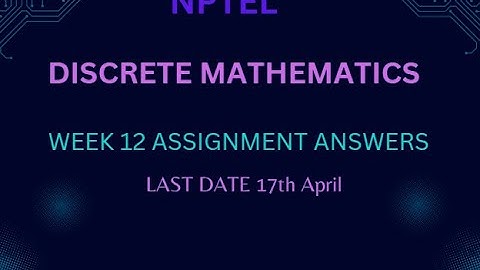 NPTEL||DISCRETE MATHEMATICS||WEEK 12||ASSIGNMENTS ANSWERS||CSIT_CODING