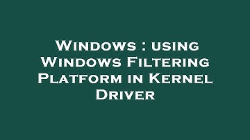 Windows : using Windows Filtering Platform in Kernel Driver