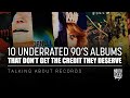 10 Underrated 90’s Albums That Don’t Get The Credit They Deserve | Talking About Records