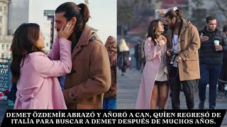 Demet hugged and longed for Can, who returned from Italy to look for Demet after many years.