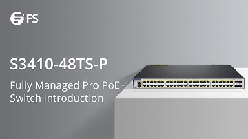S3410-48TS-P PoE+ Switch Introduction | FS